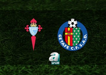 Celta Vigo-Getafe maçı saat kaçta?