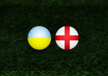Ukrayna - İngiltere maçı saat kaçta ve hangi kanalda?