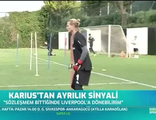 Karius'tan ayrılık sinyali