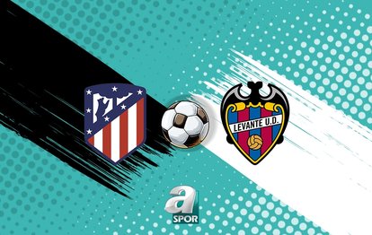 Atlético Madrid - Levante maçı CANLI İZLE!