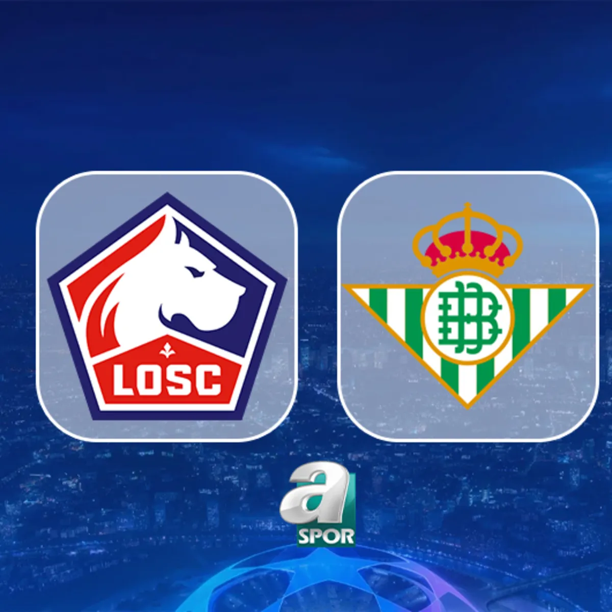 LILLE - REAL BETIS MAÇI İZLE | Saat kaçta, hangi kanalda?