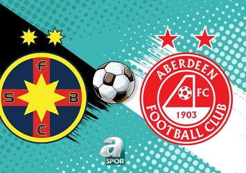 FCSB - Aberdeen maçı saat kaçta?