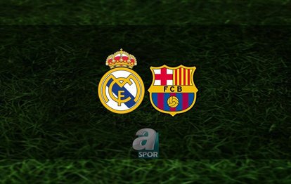 Real Madrid - Barcelona canlı anlatım Real Madrid - Barcelona CANLI İZLE