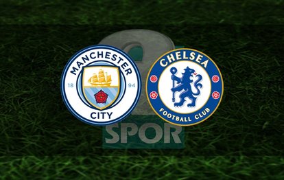 Manchester City Chelsea maçı ne zaman, saat kaçta? Hangi kanalda CANLI yayınlanacak?
