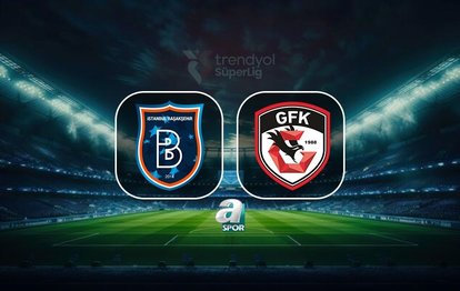 RAMS Başakşehir-Gaziantep FK canlı maç | Trendyol Süper Lig 17. hafta