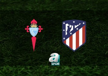 Celta Vigo-Atletico Madrid maçı saat kaçta?