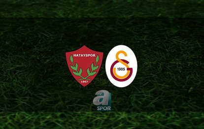 Hatayspor Galatasaray maçı CANLI İZLE | Hatayspor - Galatasaray maçı hangi kanalda? GS maçı saat kaçta?