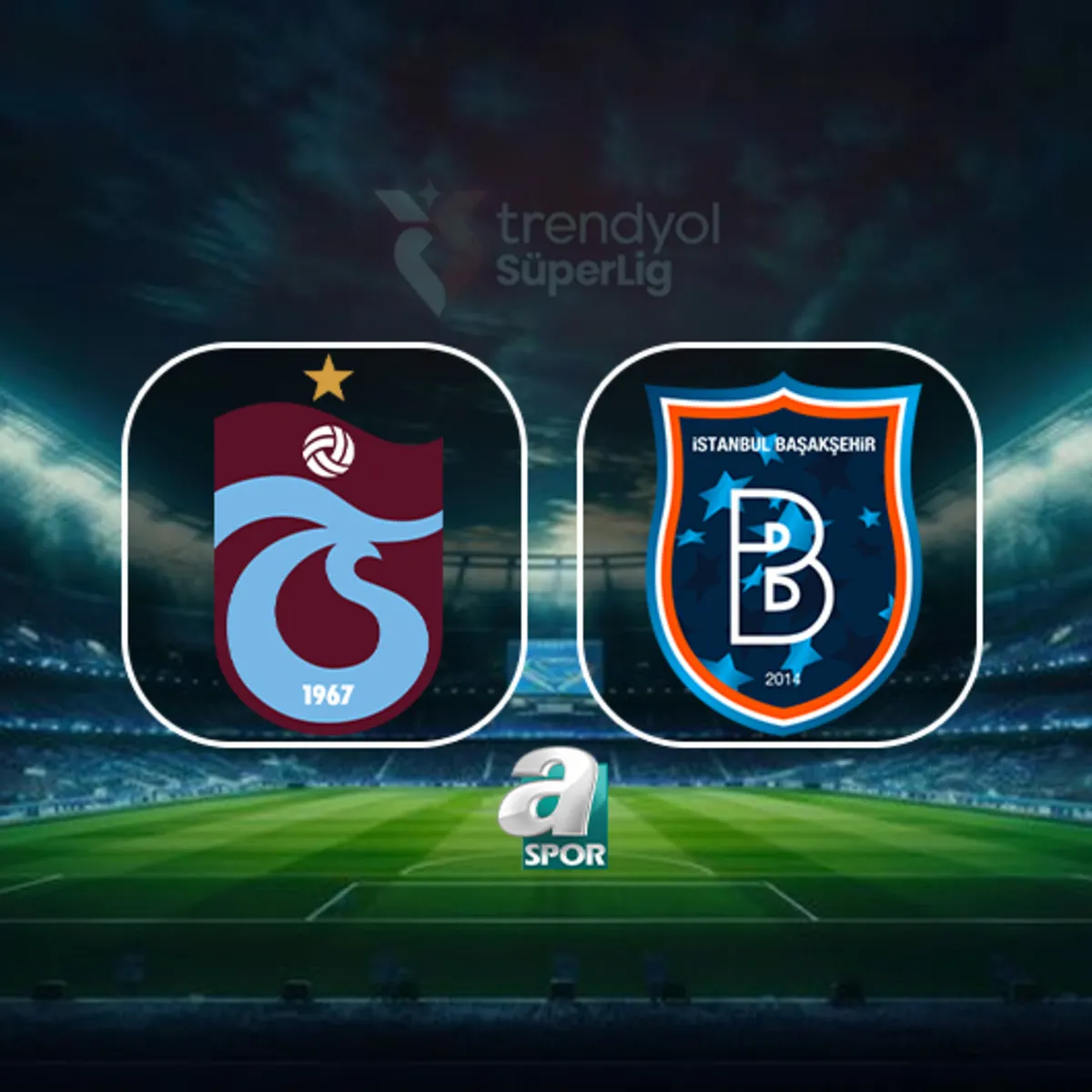 Trabzonspor-RAMS Başakşehir Maçı: Saat Kaçta, Hangi Kanalda?