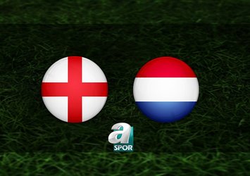 İngiltere - Hollanda maçı saat kaçta?