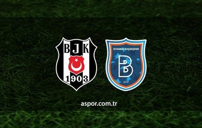Beşiktaş - Başakşehir maçı CANLI İZLE Beşiktaş - Başakşehir canlı anlatım