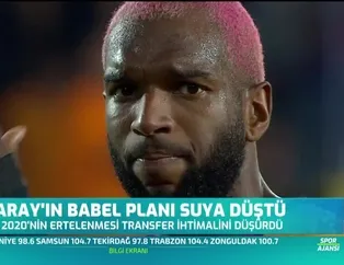 Galatasaray'ın Babel planı suya düştü