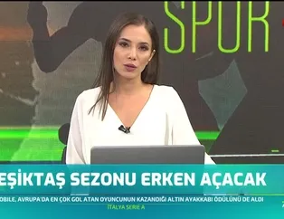 Beşiktaş sezonu erken açacak