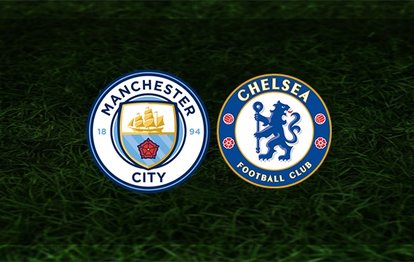 Manchester City - Chelsea maçı CANLI