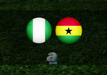 Nijerya - Gana maçı ne zaman?