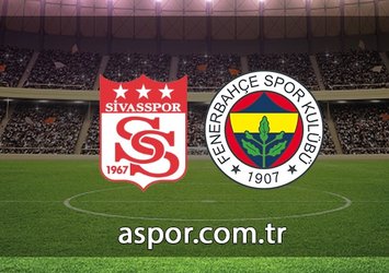 Sivasspor - Fenerbahçe | İlk 11'ler belli oldu