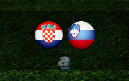Hırvatistan - Slovenya maçı ne zaman saat kaçta ve hangi kanalda CANLI yayınlanacak? Hırvatistan Slovenya maçı CANLI İZLE
