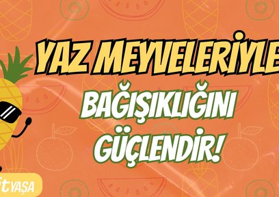 Yaz meyveleriyle bağışıklığını güçlendir!