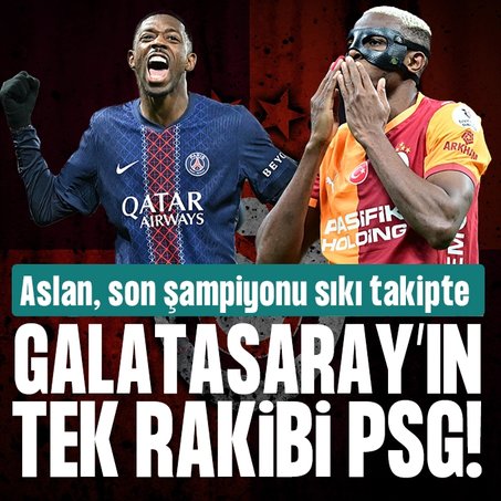 Galatasaray’ın tek rakibi PSG! Aslan, son şampiyonu sıkı takipte!