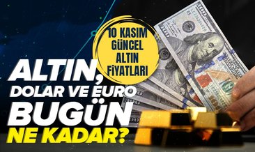 10 Kasım Pazartesi gram ve çeyrek altın fiyatları ne kadar?