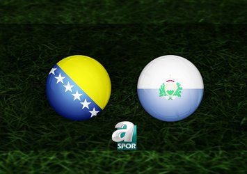 Bosna Hersek - San Marino maçı ne zaman?