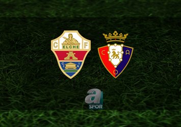Elche - Osasuna maçı ne zaman?