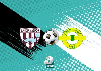 Bandırmaspor-Esenler Erokspor maçı saat kaçta?