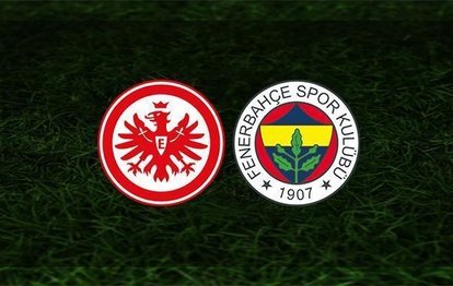 Eintracht Frankfurt - Fenerbahçe maçı - CANLI: Eintracht Frankfurt - Fenerbahçe maçı ne zaman? Fenerbahçe maçı saat kaçta ve hangi kanalda?