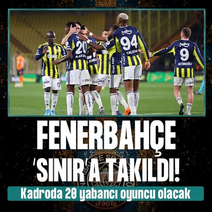 Fenerbahçe’de ’yabancı’ krizi! Tam 20 oyuncu...