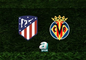 Atletico Madrid-Villarreal maçı hangi kanalda?