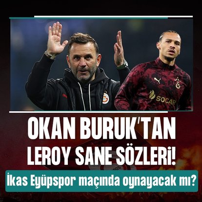 Okan Buruk’tan Leroy Sane açıklaması!
