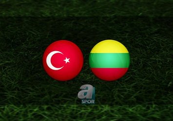 Türkiye - Litvanya maçı saat kaçta?