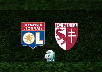Lyon - Metz maçı ne zaman?