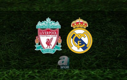 Liverpool - Real Madrid maçı ne zaman, saat kaçta ve hangi kanalda canlı yayınlanacak? | Liverpool - Real Madrid CANLI İZLE!