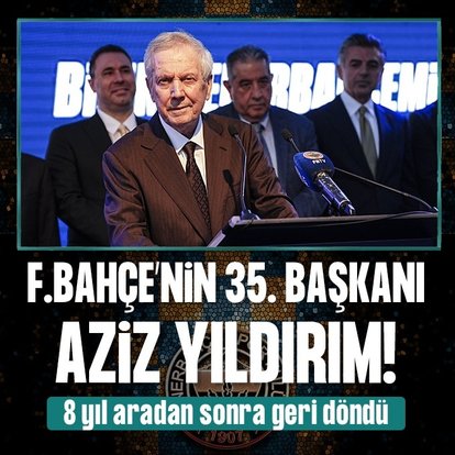 Fenerbahçe’nin 35. başkanı Aziz Yıldırım!