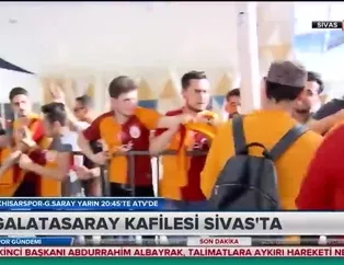 Galatasaray kafilesi Sivas'ta