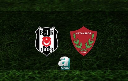BEŞİKTAŞ MAÇI CANLI İZLE | Beşiktaş - Hatayspor maçı ne zaman, saat kaçta? Hangi kanalda canlı yayınlanacak?