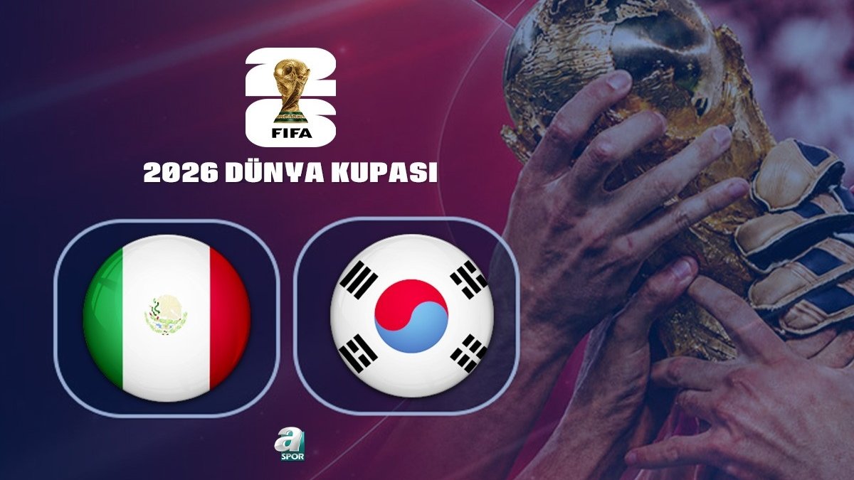 Meksika-Güney Kore CANLI İZLE | 2026 FIFA Dünya Kupası CANLI MAÇ