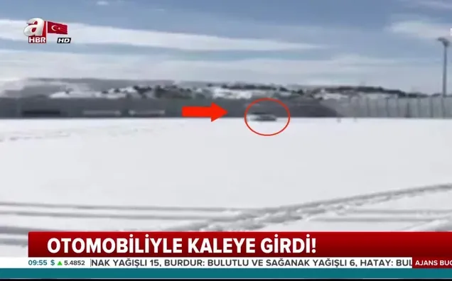 Otomobiliyle kaleye girdi