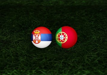Sırbistan - Portekiz maçı saat kaçta, hangi kanalda?