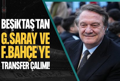 Beşiktaş’tan G.Saray ve F.Bahçe’ye transfer çalımı!