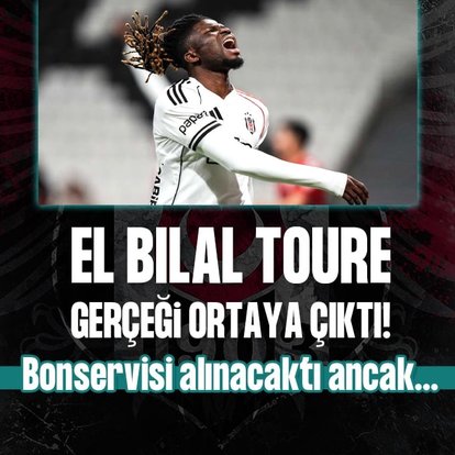 Beşiktaş’ta El Bilal Toure gerçeği ortaya çıktı!