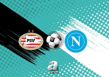 PSV Eindhoven-Napoli maçı saat kaçta?