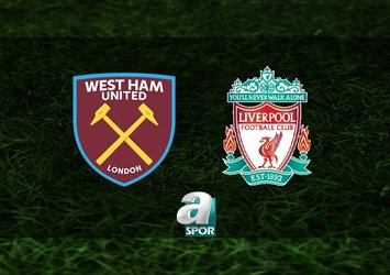 West Ham United - Liverpool maçı saat kaçta?