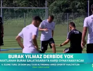 Burak Yılmaz derbide yok