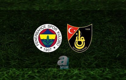 FENERBAHÇE İSTANBULSPOR MAÇI CANLI İZLE | Fenerbahçe - İstanbulspor maçı ne zaman, saat kaçta? FB maçı hangi kanalda?