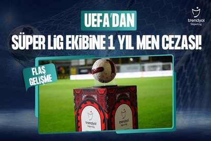 UEFA’dan Süper Lig ekibine 1 yıl men cezası!