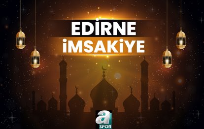 EDİRNE İMSAKİYE 🕣 | Ramazan 2024 İftar ve sahur saatleri - Edirne iftar vakti! Edirne sahur saati