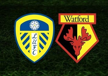 Leeds United - Watford maçı saat kaçta ve hangi kanalda?