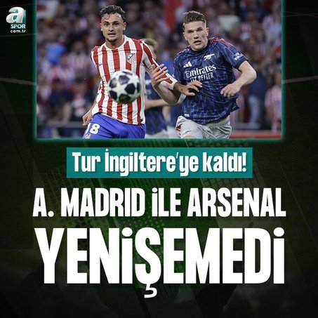 Atletico Madrid ile Arsenal yenişemedi! Tur İngiltere’ye kaldı