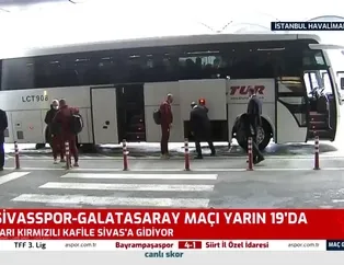 Galatasaray kafilesi Sivas'a uçtu